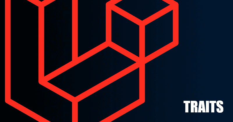 Why and How to Make Traits in Laravel